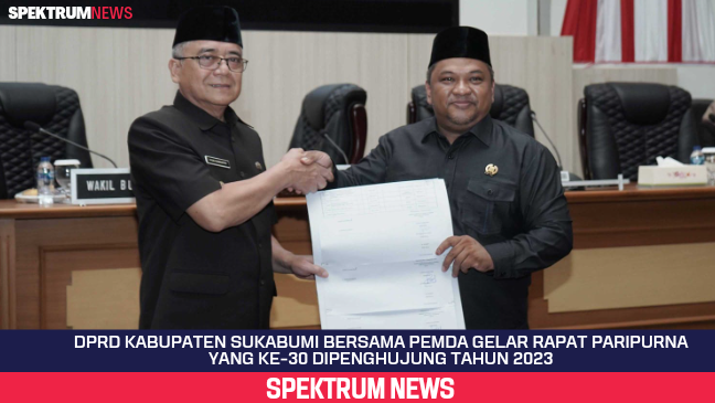 DPRD Kabupaten Sukabumi Bersama Pemda Gelar Rapat Paripurna Yang Ke-30 Dipenghujung Tahun 2023