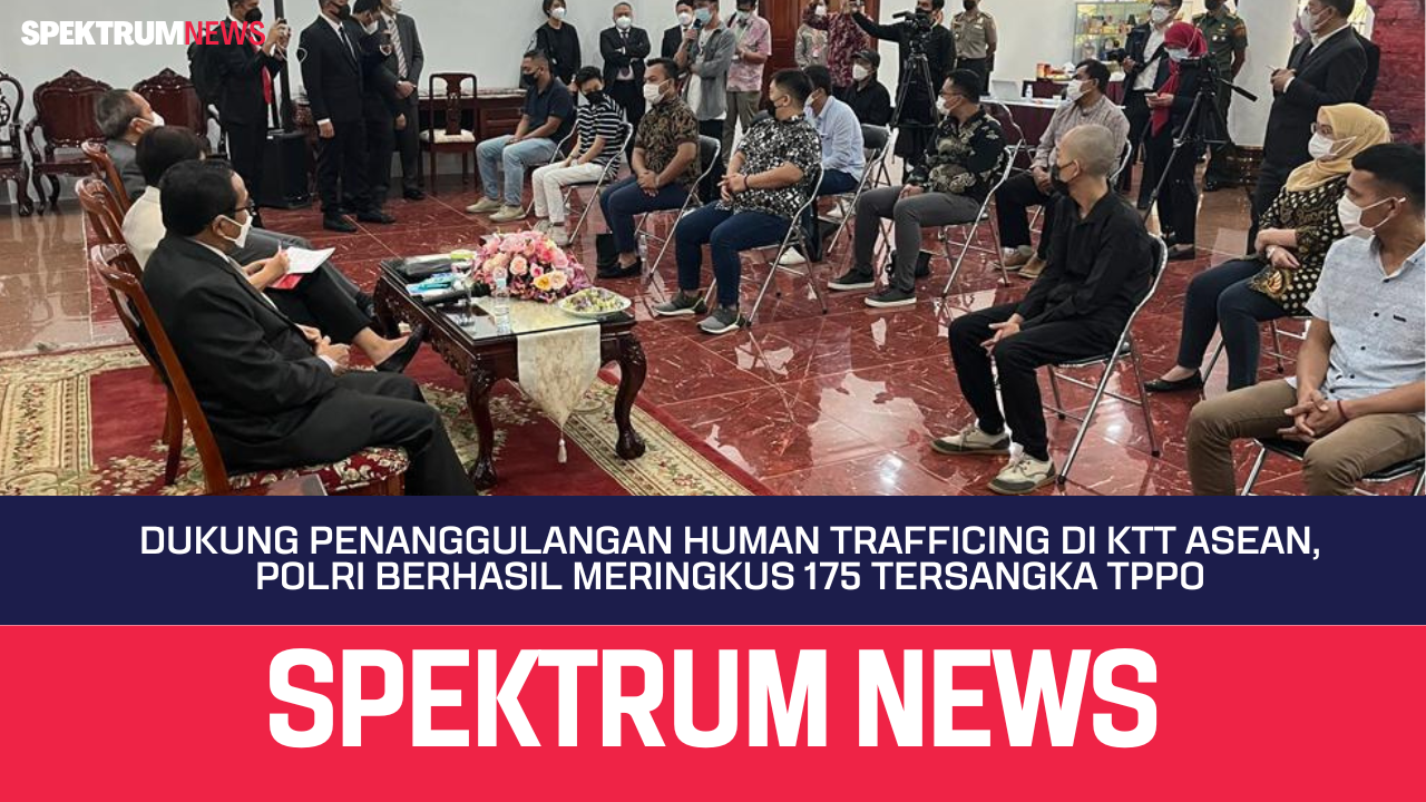 Dukung Penanggulangan Human Trafficking Di KTT ASEAN, Polri Berhasil Meringkus 517 Tersangka TPPO