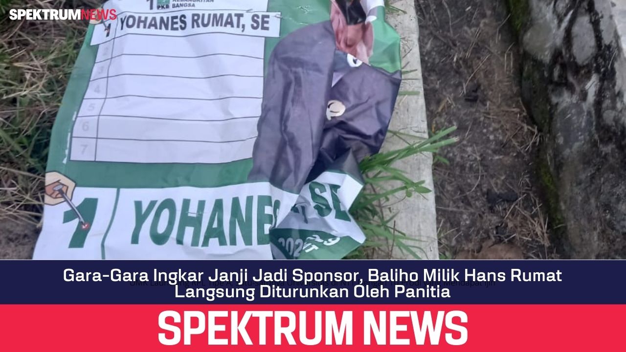 Gara-Gara Ingkar Janji Jadi Sponsor, Baliho Milik Hans Rumat Langsung Diturunkan Oleh Panitia